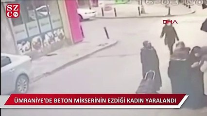 Ümraniye'de beton mikserinin ezdiği kadın yaralandı