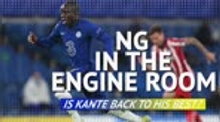 NG in the engine room - is Kante back to his best?