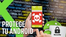 Cómo PROTEGER tu ANDROID de VIRUS y MALWARE: Trucos y consejos