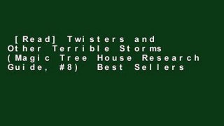 [Read] Twisters and Other Terrible Storms (Magic Tree House Research Guide, #8)  Best Sellers