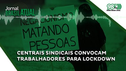 Centrais sindicais convocam trabalhadores para Lockdown em defesa da vida e dos direitos no próximo dia 24