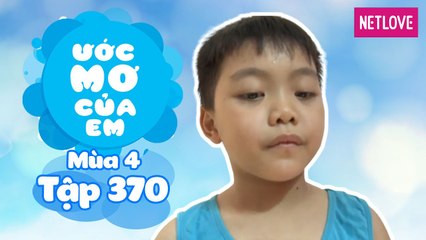 Ước Mơ Của Em | Mùa 4 - Tập 370: Khắc phụ nỗi sợ bóng tối