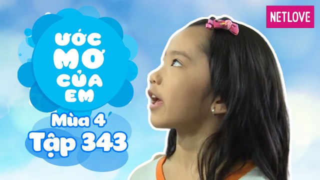 Ước Mơ Của Em | Mùa 4 - Tập 343: Làm quà tặng cho các bạn mồ côi
