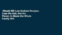[Read] 500 Low Sodium Recipes: Lose the Salt, Not the Flavor, In Meals the Whole Family Will