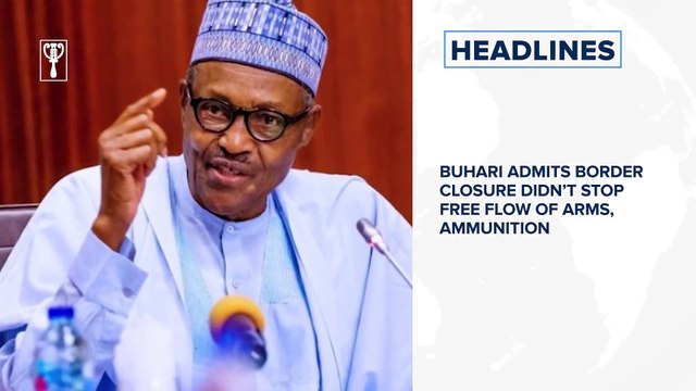Buhari admits border closure didn’t stop free flow of arms, ammunition⁣ and more