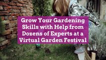 Grow Your Gardening Skills This Weekend with Help from Dozens of Experts at a Virtual Gard