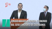Ignacio Aguado renuncia y Edmundo Bal será el candidato de Ciudadanos en Madrid