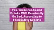 Yes, These Foods and Drinks Will Eventually Go Bad, According to Food Safety Experts