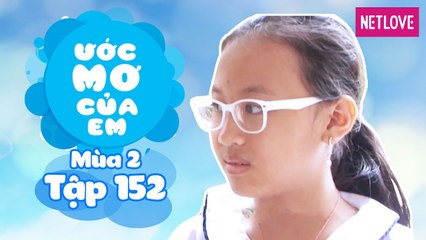 Ước Mơ Của Em | Mùa 2 - Tập 152: Thay đổi chính mình