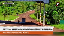 En Comandante Andresito retuvieron a dos personas que cruzaban ilegalmente la frontera para cobrar sus jubilaciones en Brasil