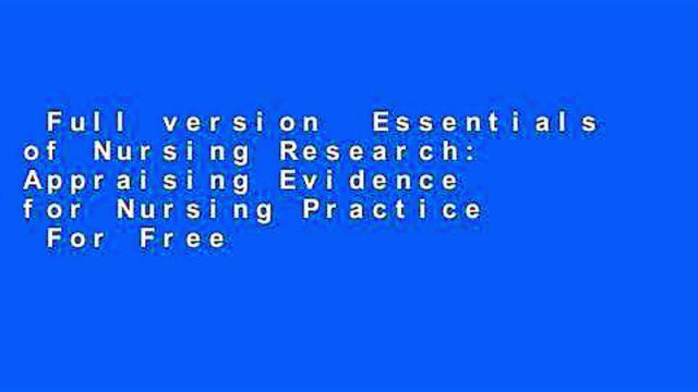 Full version Essentials of Nursing Research: Appraising Evidence for Nursing Practice For Free