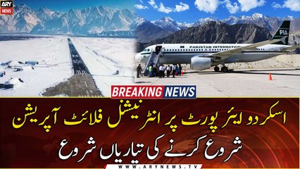 Preparations begin to launch international flight operations at Skardu Airport
