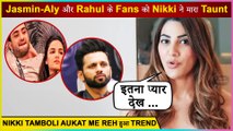 Nikki Tamboli HITS Back At Jasmin-Aly & Rahul Fans For Trending #Nikki Tamboli Aukat Me Reh