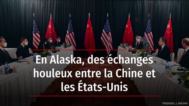 En Alaska, des échanges houleux entre la Chine et les États-Unis