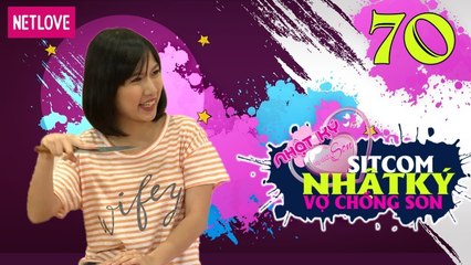 Nhật Ký Vợ Chồng Son - Tập 70: Người Phụ Nữ Độc Lập