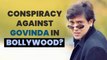 Govinda Speaks About Conspiracy Against Him In Bollywood