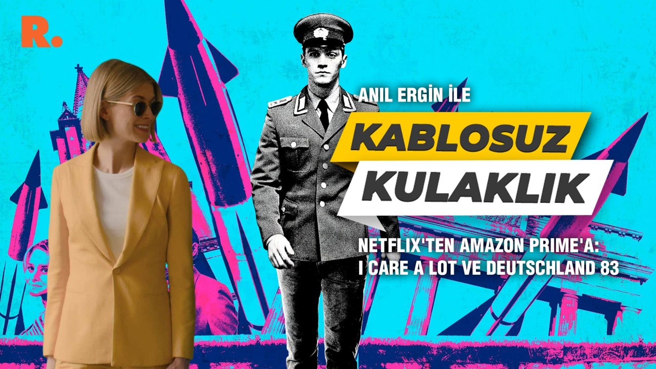 Kablosuz Kulaklık... Netflix'ten Amazon Prime'a: I Care A Lot ve Deutschland 83