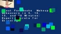 About For Books  Makeup Makeovers in 5, 10, 15, and 20 Minutes: Expert Secrets for Stunning
