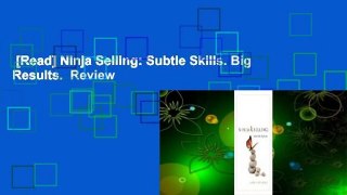 [Read] Ninja Selling: Subtle Skills. Big Results.  Review