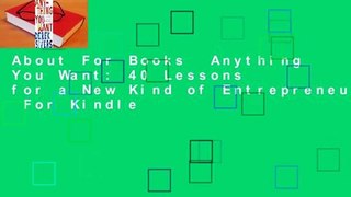 About For Books  Anything You Want: 40 Lessons for a New Kind of Entrepreneur  For Kindle