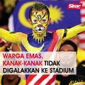 Warga emas, kanak-kanak tidak digalak ke stadium