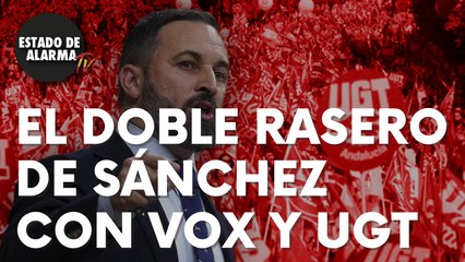 Este es el descarado doble rasero de Sánchez con Vox y UGT por las concentraciones