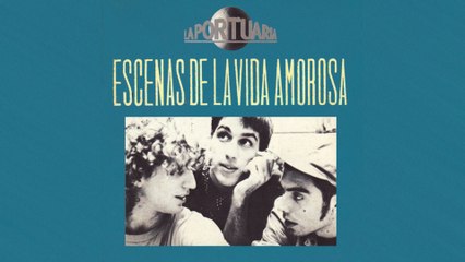 La Portuaria - Escenas De La Vida Amorosa