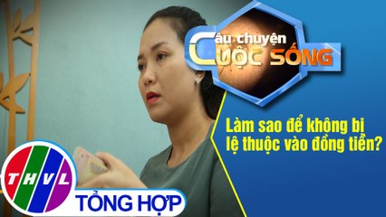 Làm sao để không bị lệ thuộc vào đồng tiền?