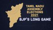 Assembly election: BJP’s long game in Tamil Nadu