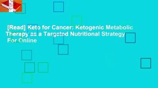 [Read] Keto for Cancer: Ketogenic Metabolic Therapy as a Targeted Nutritional Strategy  For Online