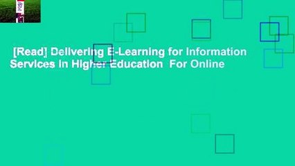 [Read] Delivering E-Learning for Information Services in Higher Education  For Online