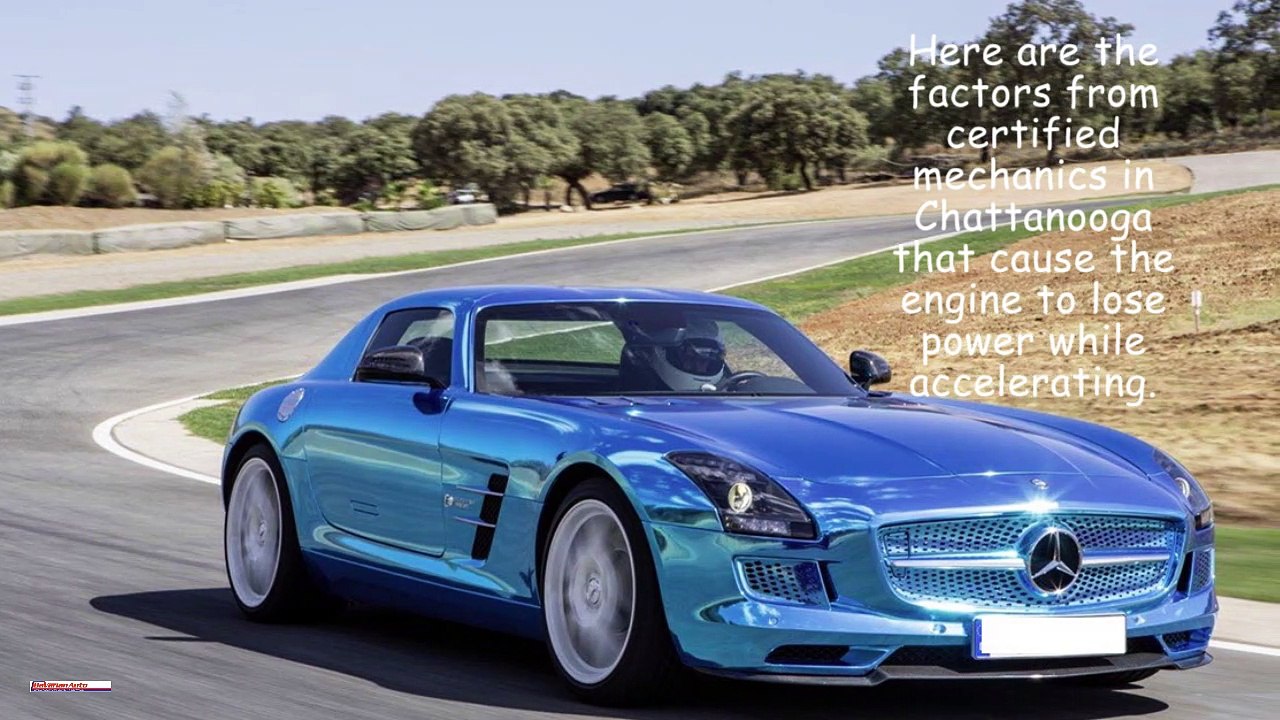 What Causes Mercedes Engine to Lose Power While Accelerating From Certified Mechanics in Chattanooga