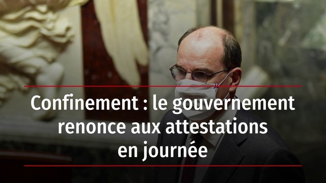 Confinement : le gouvernement renonce aux attestations en journée