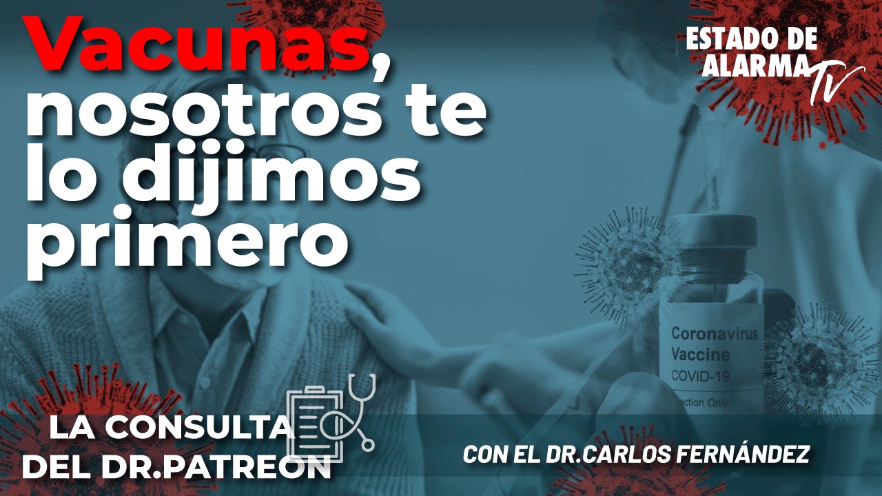 La consulta del Dr. Patreon: Vacunas, nosotros te lo dijimos primero, con el Dr. Carlos Fernández