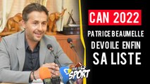 News du Sport   CAN 2022  PATRICE BEAUMELLE DÉVOILE SA LISTE !