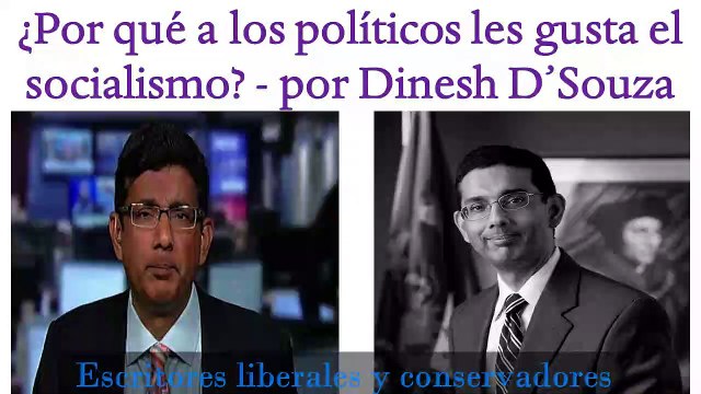 ¿Por qué a los políticos les gusta el socialismo? - Dinesh D'Souza -(políticos de izquierda)