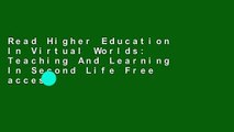 Read Higher Education In Virtual Worlds: Teaching And Learning In Second Life Free acces