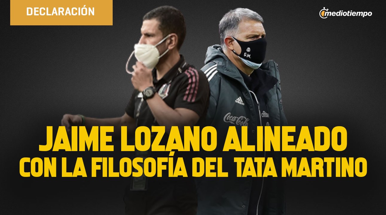 Jaime Lozano alineado con la filosofía del Tata Martino