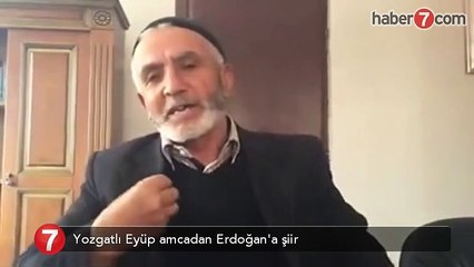 Yozgatlı amcadan Cumhurbaşkanı Erdoğan'a şiir