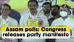 Assam polls: Congress releases party manifesto