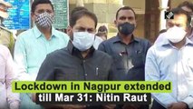 Lockdown in Nagpur extended till Mar 31: Nitin Raut