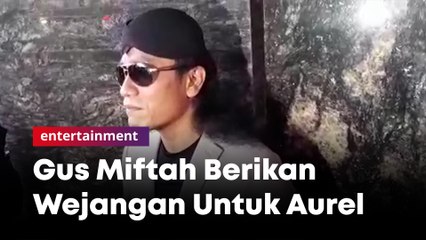 Gus Miftah Berikan Wejangan untuk Aurel Hermansyah