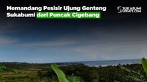 Memandang Pesisir Ujung Genteng Sukabumi dari Puncak Cigebang