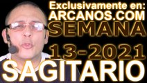 SAGITARIO - Horóscopo ARCANOS.COM 21 al 27 de marzo de 2021 - Semana 13