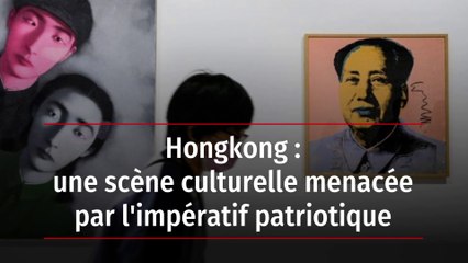 Hong Kong: une scène culturelle menacée par l'impératif patriotique