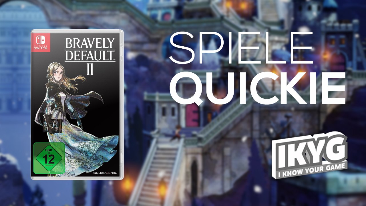 Bravely Default II - Spiele-Quickie