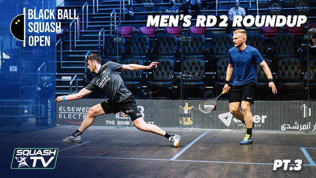 Squash: CIB Black Ball Open 2021 - Men's Rd 2 Roundup [Pt.3]