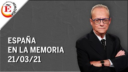 España en la memoria | 21/03/21 | Programa Completo