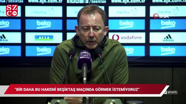 Sergen Yalçın: Bir daha bu hakemi Beşiktaş maçında görmek istemiyoruz!