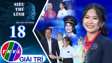 Siêu thủ lĩnh - Tập 18: Tuổi trẻ siêu thủ lĩnh - Thí sinh Mộng Như